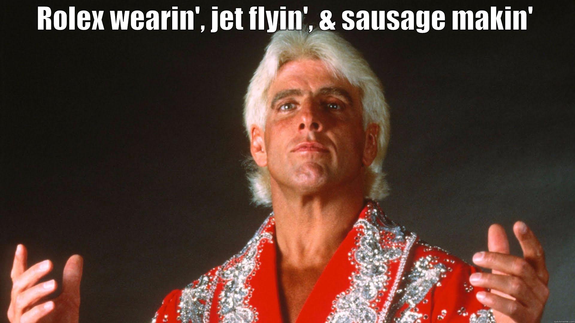 ROLEX WEARIN', JET FLYIN', & SAUSAGE MAKIN'  Misc