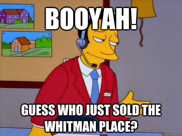 Booyah Guess Who Just Sold The Whitman Place Booyah Quickmeme