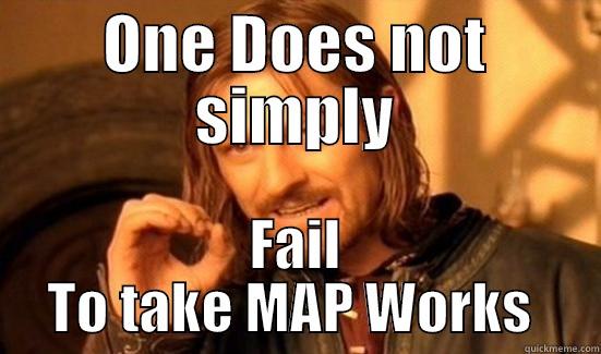 ONE DOES NOT SIMPLY FAIL TO TAKE MAP WORKS  Boromir
