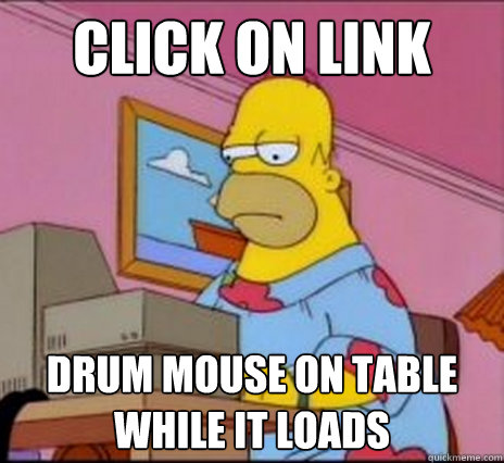 click on link drum mouse on table while it loads - click on link drum mouse on table while it loads  Impatient Computing Homer