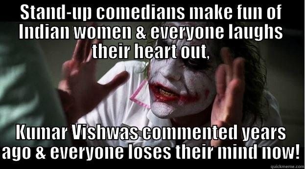 STAND-UP COMEDIANS MAKE FUN OF INDIAN WOMEN & EVERYONE LAUGHS THEIR HEART OUT, KUMAR VISHWAS COMMENTED YEARS AGO & EVERYONE LOSES THEIR MIND NOW! Joker Mind Loss