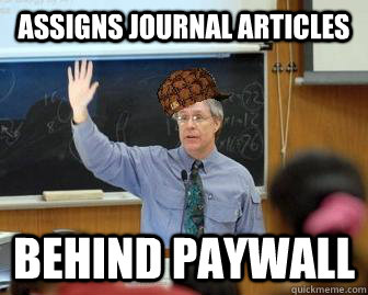 Assigns Journal Articles Behind Paywall  Scumbag Professor