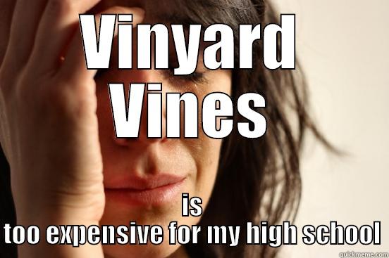 VINYARD VINES IS TOO EXPENSIVE FOR MY HIGH SCHOOL First World Problems