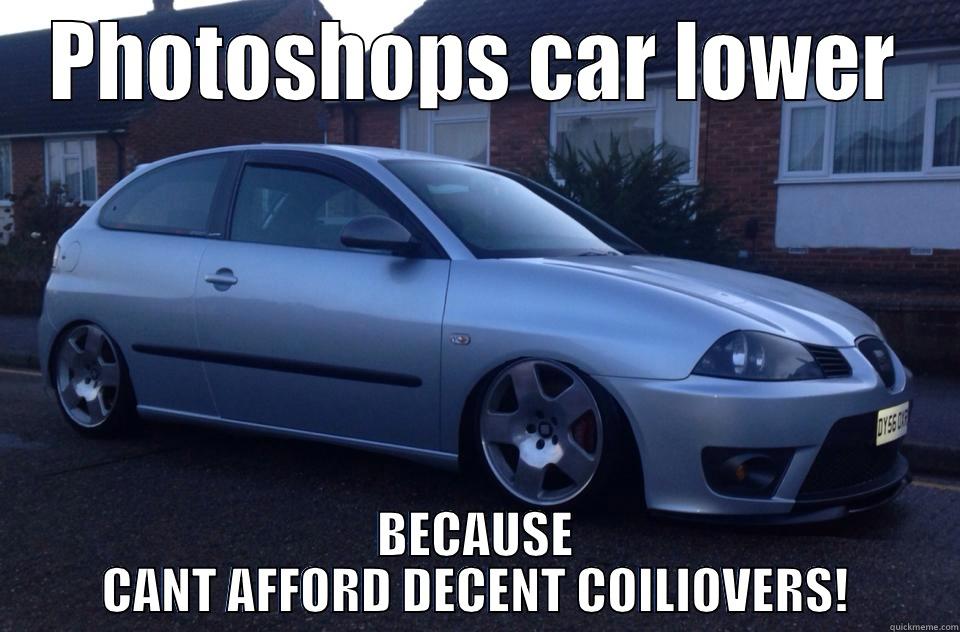 PHOTOSHOPS CAR LOWER BECAUSE CANT AFFORD DECENT COILIOVERS! Misc