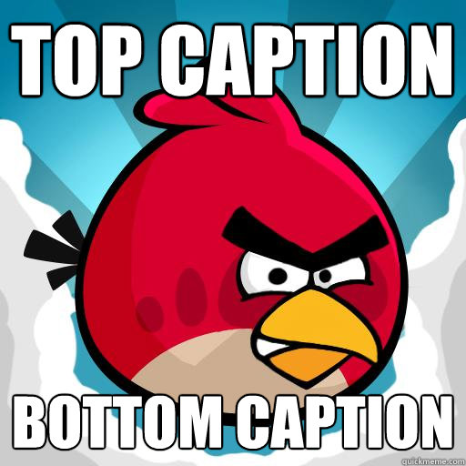 Top caption Bottom caption - Top caption Bottom caption  Overreactive Angry Bird