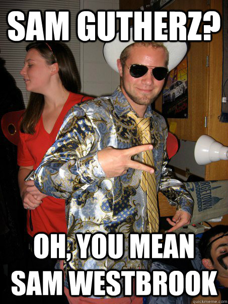 Sam gutherz? oh, you mean sam westbrook  Georgetown Hipster Male
