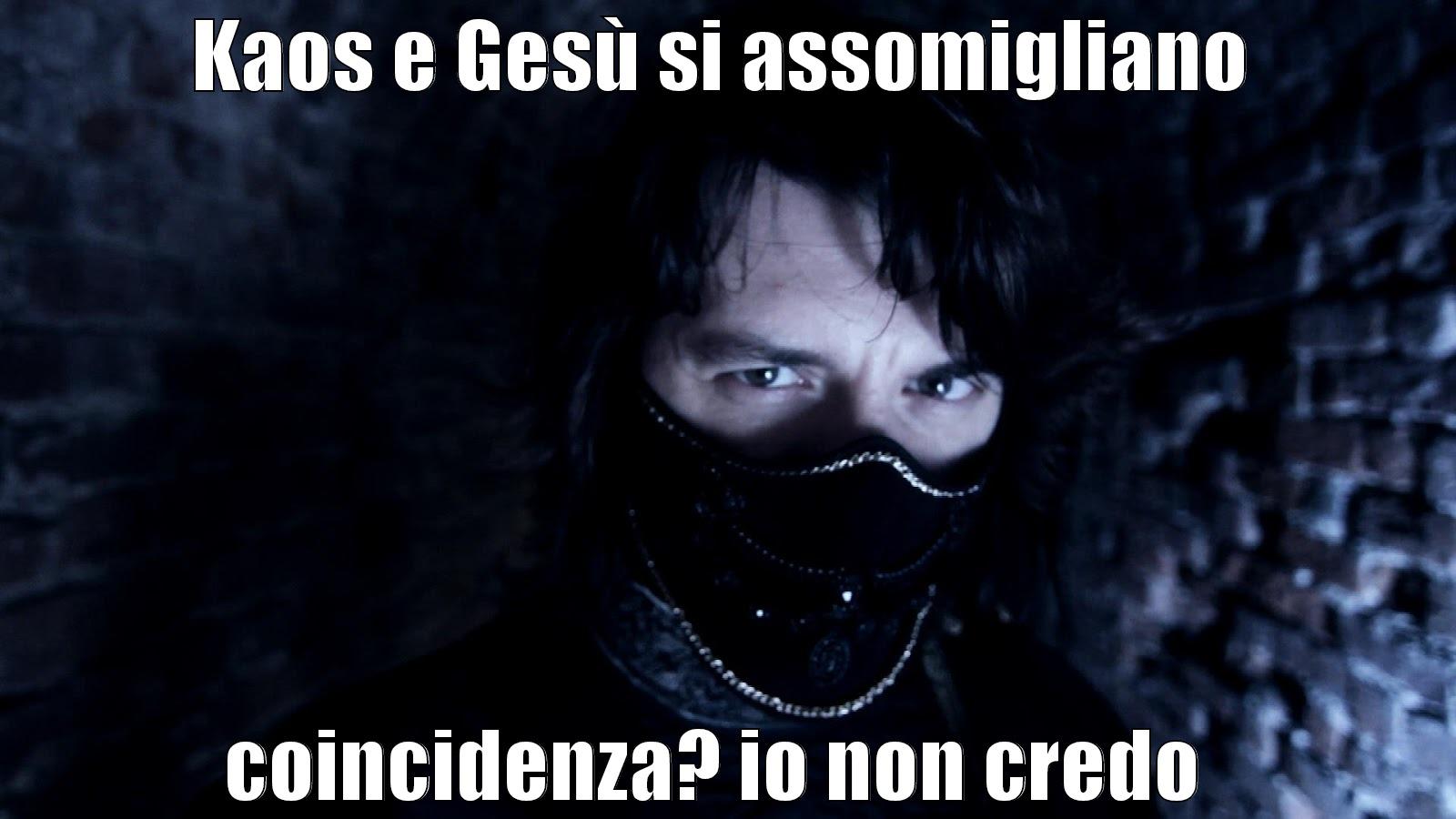 KAOS E GESÙ SI ASSOMIGLIANO COINCIDENZA? IO NON CREDO  Misc