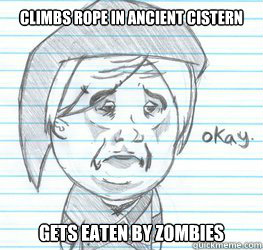 Climbs rope in Ancient Cistern gets eaten by Zombies  Okay Link