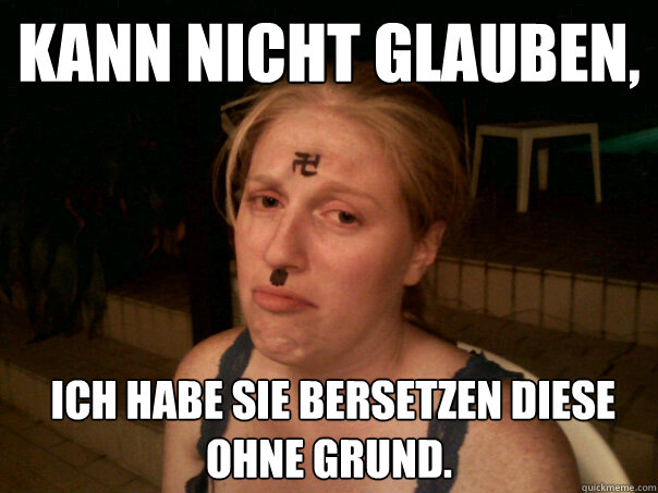 kann nicht glauben,  ich habe Sie übersetzen diese ohne Grund.  Sad Hitler Girl