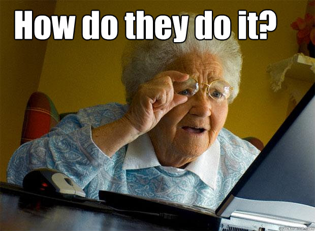 How do they do it?   Grandma finds the Internet