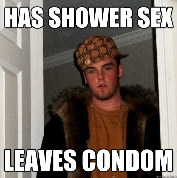 has shower sex leaves condom  Scumbag Steve