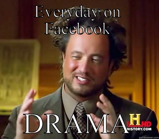 EVERYDAY ON FACEBOOK DRAMA Ancient Aliens