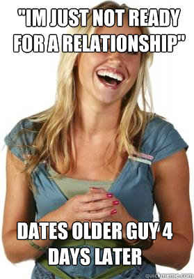 ''Im just not ready for a relationship'' dates older guy 4 days later  Friend Zone Fiona