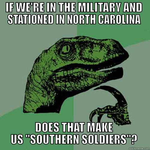 IF WE'RE IN THE MILITARY AND STATIONED IN NORTH CAROLINA DOES THAT MAKE US 