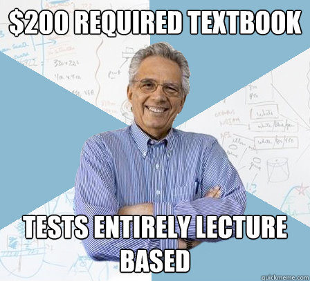 $200 required textbook tests entirely lecture based  EngineeringProfessor