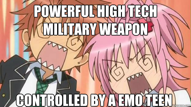 Powerful High tech
military weapon Controlled by a emo teen  Anime shock