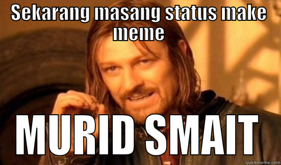 SEKARANG MASANG STATUS MAKE MEME MURID SMAIT Boromir