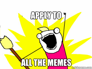 APPLY TO ALL THE MEMES  All The Things