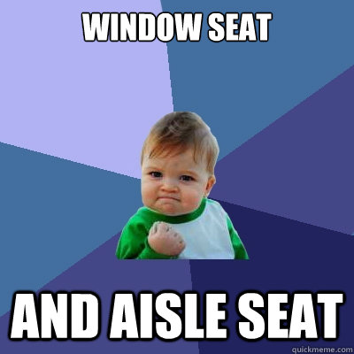 Window seat and aisle seat  Success Kid