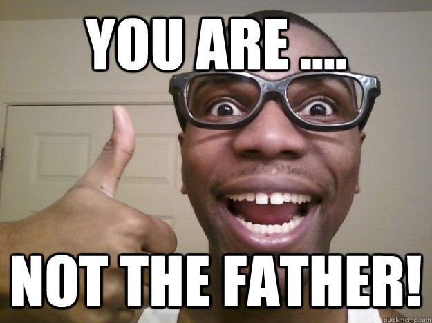 you are .... Not the father! - you are .... Not the father!  Maury You are not the father!