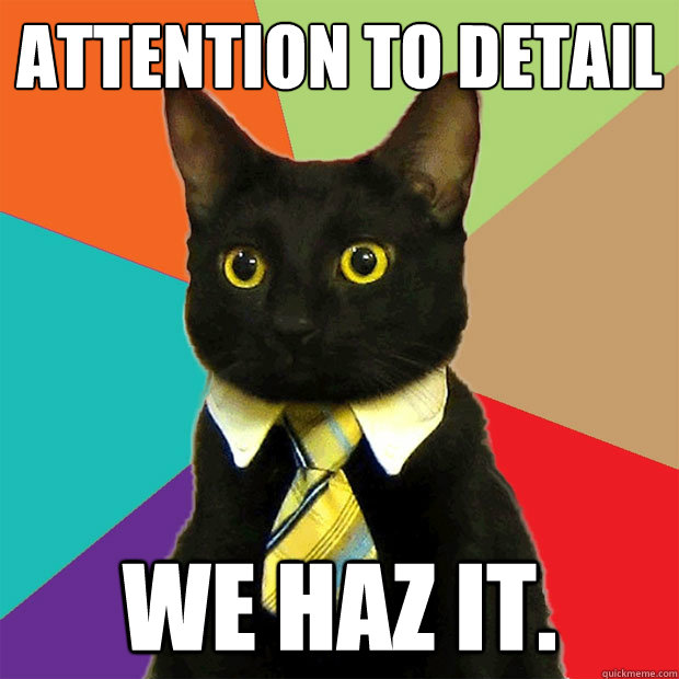 Attention to detail We haz it.   Business Cat