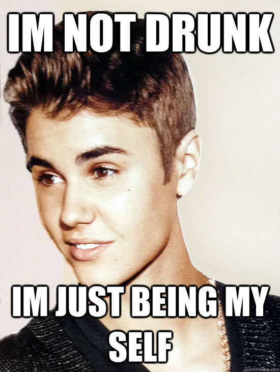 Im not drunk Im just being my self - Im not drunk Im just being my self  Justin Bieber hits puberty