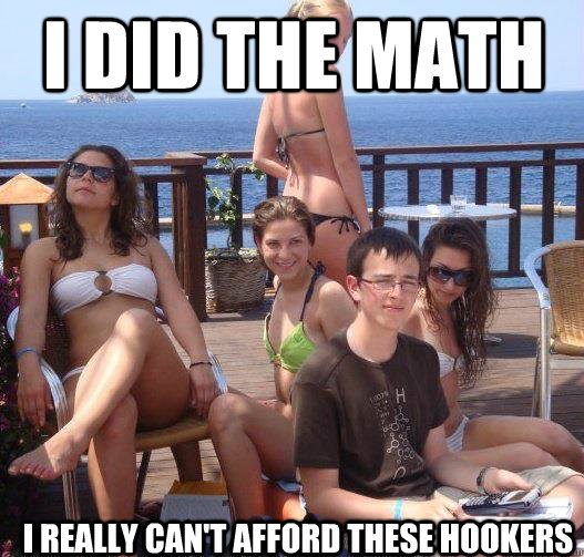 I did the Math I really can't afford these Hookers  Priority Peter
