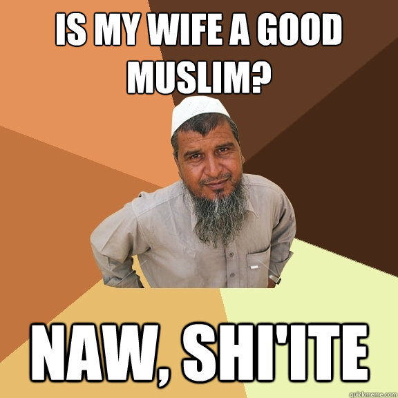 Is my wife a good muslim? Naw, Shi'ite  Ordinary Muslim Man