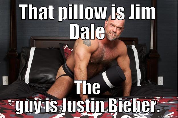 THAT PILLOW IS JIM DALE THE GUY IS JUSTIN BIEBER. Gorilla Man