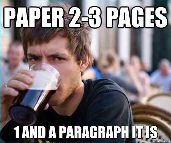 Paper 2-3 pages 1 and a paragraph it is  Lazy College Senior
