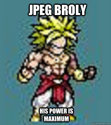 Jpeg broly His power is maximum - Jpeg broly His power is maximum  JPEG Broly