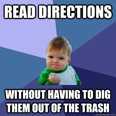 read directions without having to dig them out of the trash  Success Kid