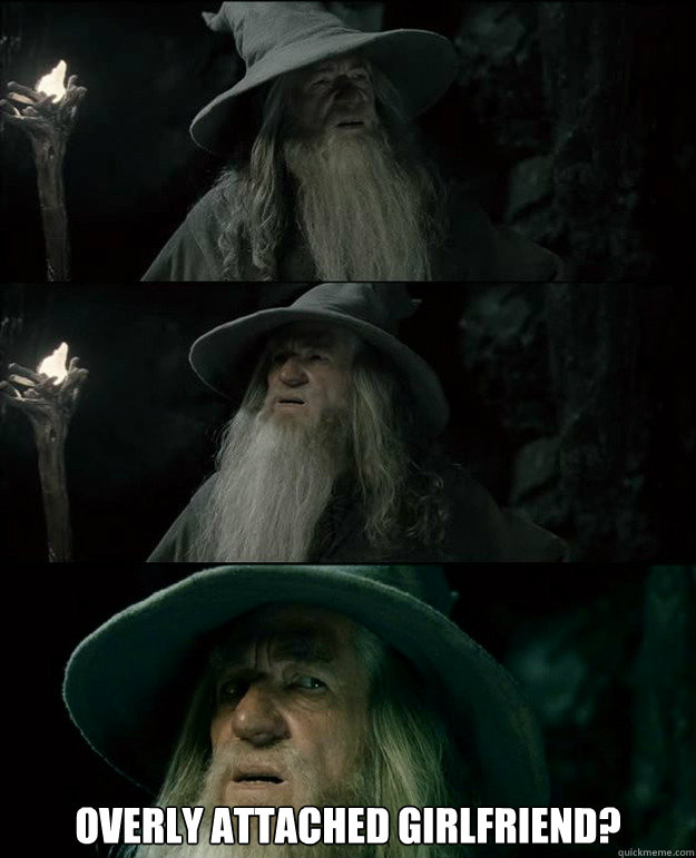  OVERLY ATTACHED GIRLFRIEND?  Gandalf und das Spanischstudium