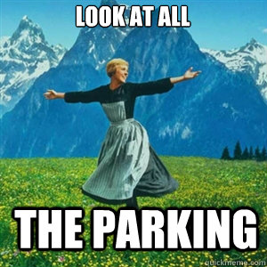 Look at all The parking  And look at all the fucks I give