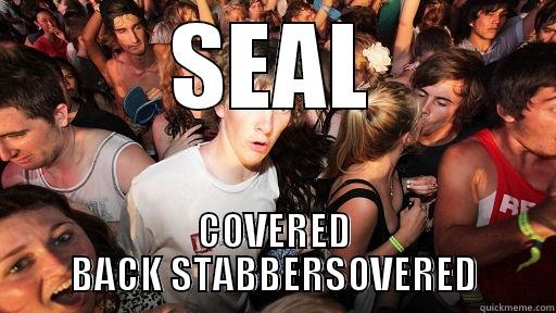SEAL COVERED BACK STABBERSOVERED Sudden Clarity Clarence