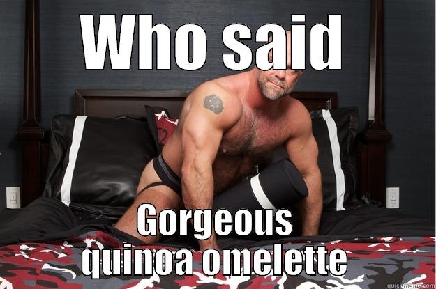 WHO SAID GORGEOUS QUINOA OMELETTE Gorilla Man