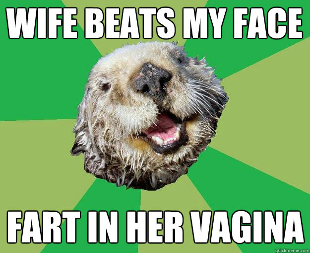 wife beats my face fart in her vagina  OCD Otter