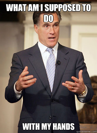 What am I supposed to do With my hands   Relatable Romney