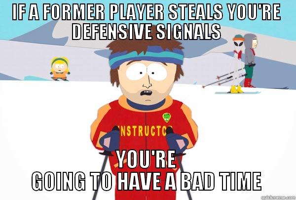 IF A FORMER PLAYER STEALS YOU'RE DEFENSIVE SIGNALS YOU'RE GOING TO HAVE A BAD TIME Super Cool Ski Instructor