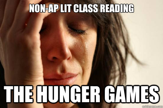 Non-AP Lit Class reading The hunger games  First World Problems