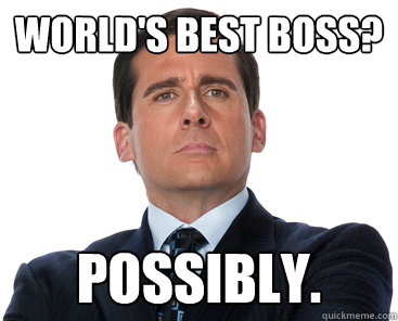 World's best boss? Possibly. - World's best boss? Possibly.  Misc