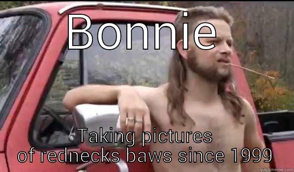 BONNIE TAKING PICTURES OF REDNECKS BAWS SINCE 1999 Almost Politically Correct Redneck