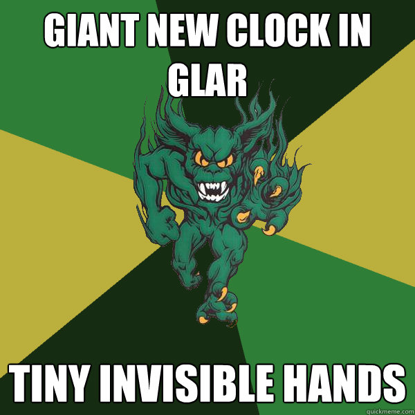 giant new clock in glar tiny invisible hands  Green Terror