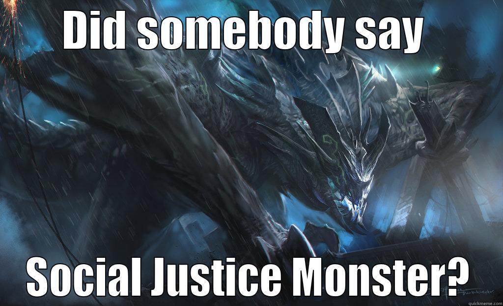 DID SOMEBODY SAY  SOCIAL JUSTICE MONSTER? Misc