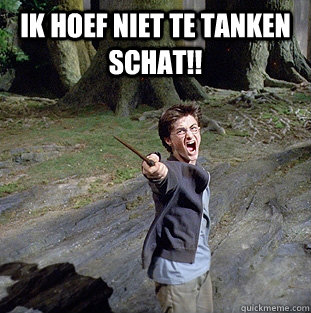 IK HOEF NIET TE TANKEN SCHAT!!   Pissed off Harry