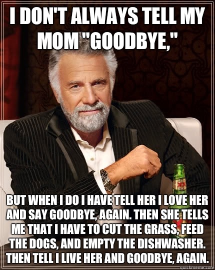 I don't always tell my mom 