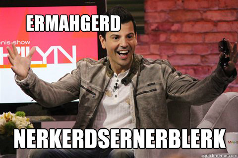 Ermahgerd nerkerdsernerblerk  NKOTB