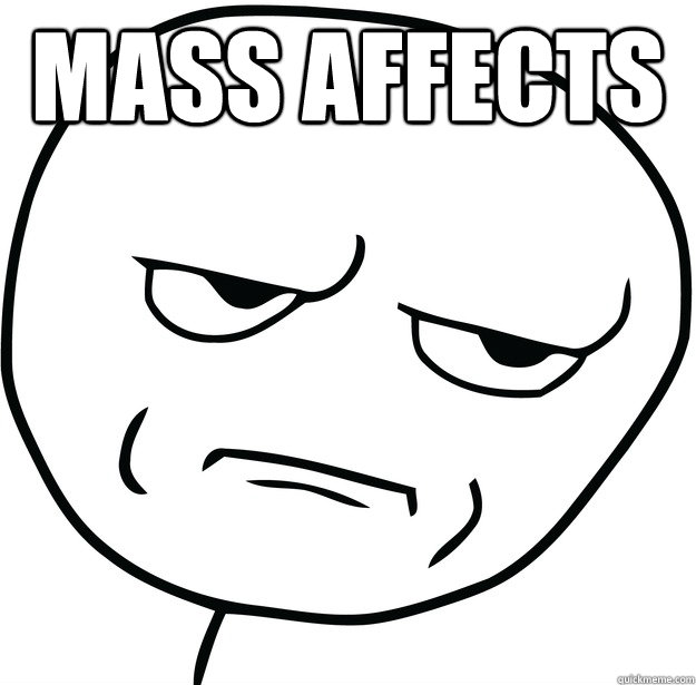 MAss Affects   Are you fucking kidding me