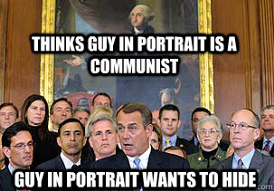 thinks guy in Portrait is a communist guy in Portrait wants to hide  