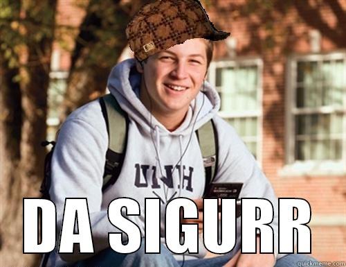  DA SIGURR College Freshman
